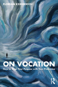 On Vocation (How to Align Your Purpose with Your Profession) by Florian Kemmerich, 9781041067283