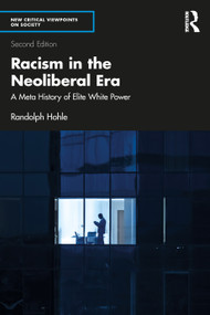Racism in the Neoliberal Era (A Meta History of Elite White Power) - 9781032756097 by Randolph Hohle, 9781032756097