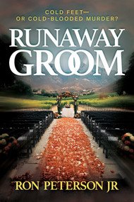 Runaway Groom (Cold Feet-or Cold-Blooded Murder?) by Ron Peterson, 9798895651872