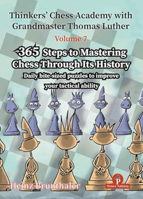 Thinkers' Chess Academy with Grandmaster Thomas Luther - Volume 7 by Heinz Brunthaler (365 Steps to Mastering Chess Through its History) by Heinz Brunthaler, 9789083488202