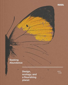Seeking Abundance (Design, Ecology and a Flourishing Planet) by Alan Ricks, Sierra Bainbridge, Lesley Lokko, Sam Nshutiyayesu, Dieuveil Malonga, Gaël Ruboneka Vande Weghe, Patricia Gruits, Chris Hardy, John Paul Sebuhayi Uwase, Emily Goldenberg, Anita Berrizbetia, Maggie Jacobstein Stern, Niels Datema, Theresa Graf, Hanif Kara, Sarah Ichioka, Joe Christa Giraso, James Kitchin, Chris Schwaga, Andre Brose, Rachel Brose, Tara Stoinski, Jessi Flynn, Anton Larsen, Shakira Nyiratuza, Cam Bailey, Rosie Goldrick, Niels Datema, Adam Saltzman, Martine Dushime, Aimable Mukire, Theo Uwayezu, Yntze van der Boek, Thatcher Bean, Bethel Abate, Regina Chen, 9781966515029