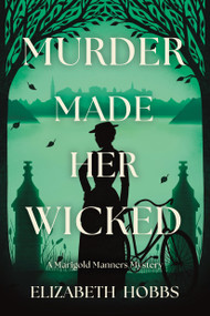 Murder Made Her Wicked (A Marigold Manners Mystery) by Elizabeth Hobbs, 9798892424837