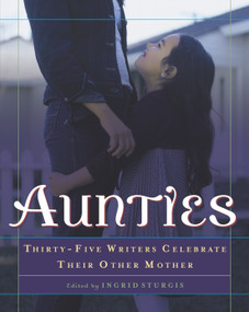 Aunties (Thirty-Five Writers Celebrate Their Other Mother) by Ingrid Sturgis, 9780345452696