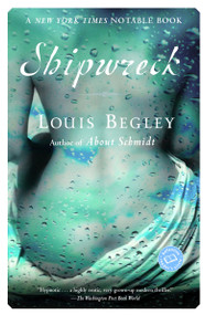 Shipwreck (A Novel) by Louis Begley, 9780345464095