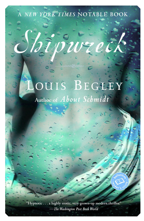 Shipwreck (A Novel) by Louis Begley, 9780345464095