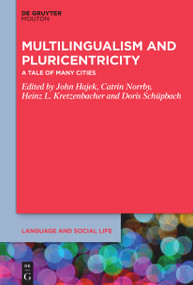 Multilingualism and Pluricentricity (A Tale of Many Cities) by John Hajek, Catrin Norrby, Heinz L. Kretzenbacher, Doris Schüpbach, 9781501527418