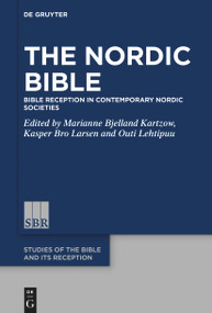The Nordic Bible (Bible Reception in Contemporary Nordic Societies) by Marianne Bjelland Kartzow, Kasper Bro Larsen, Outi Lehtipuu, 9783112213629
