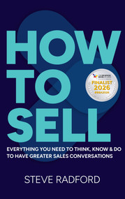 How to Sell (Everything you need to think, know and do to have greater sales conversations) by Steve Radford, 9781788608640