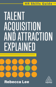 Talent Acquisition and Attraction Explained - 9781398624368 by Rebecca Lee, 9781398624368