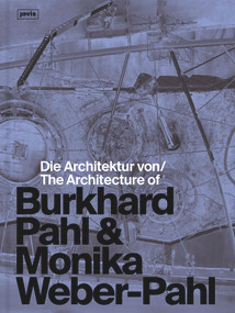 Die Architektur von Burkhard Pahl & Monika Weber-Pahl / The Architecture of Burkhard Pahl & Monika Weber-Pahl (German Edition) by Burkhard Pahl, Monika Weber-Pahl, 9783986121693