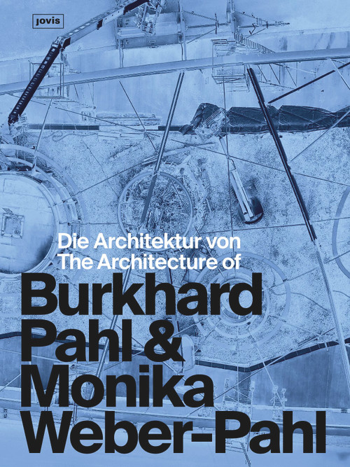 Die Architektur von Burkhard Pahl & Monika Weber-Pahl / The Architecture of Burkhard Pahl & Monika Weber-Pahl by Burkhard Pahl, Monika Weber-Pahl, 9783986121693