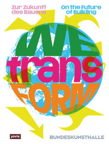 WEtransFORM (Zur Zukunft des Bauens / On the Future of Building) (German Edition) by Kunst- und Ausstellungshalle der Bundesrepublik Deutschland, 9783986122676