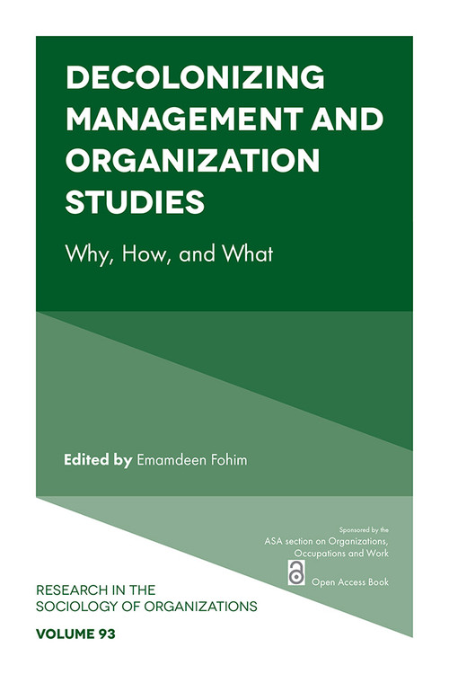 Decolonizing Management and Organization Studies (Why, How, and What) by Emamdeen Fohim, 9781836086413