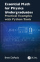 Essential Math for Physics Undergraduates (Practical Examples with Python Tools) by Brett DePaola, 9781032983769