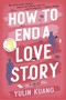 How to End a Love Story (A Novel) by Yulin Kuang, 9780063310681