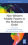 Non-Western Middle Powers in the Multipolar Order by Hanna Samir Kassab, Natalie Ann Ghosn, 9781041052241