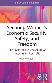 Securing Women's Economic Security, Safety, and Freedom (The Role of Universal Basic Income in Australia) by Zoe Staines, 9781032957876