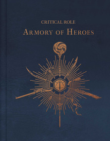 Critical Role: The Armory of Heroes by Martin Cahill, Ana Fedina, 9798886635539