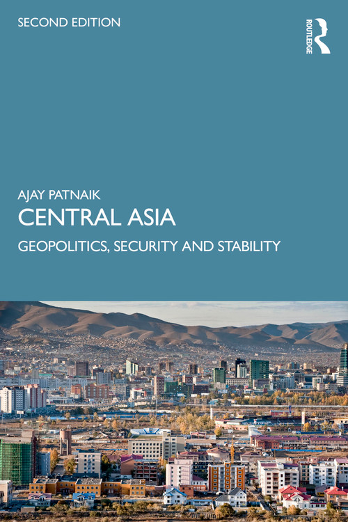 Central Asia (Geopolitics, Security and Stability) - 9781041038528 by Ajay Patnaik, 9781041038528