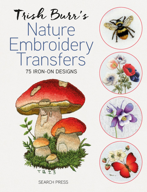 Trish Burr's Nature Embroidery Transfers (75 iron-on designs) by Trish Burr, 9781800923096