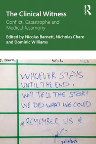 The Clinical Witness (Conflict, Catastrophe and Medical Testimony) by Nicolas Barnett, Nicholas Chare, Dominic Williams, 9781032668345