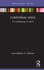 Curatorial Voice (The Gatekeeping of Culture) by Laura-Edythe S. Coleman, 9780367725051