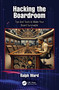 Hacking the Boardroom (Tips and Tools to Make Your Board Survivable) by Ralph Ward, 9781032998565