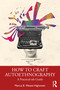 How to Craft Autoethnography (A Practical-ish Guide) by Marcus B. Weaver-Hightower, 9781032599793