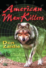 American Man-Killers (True Stories of a Dangerous Wilderness) by Don Zaidle, 9781571570567