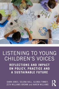 Listening to Young Children's Voices (Reflections and Impact on Policy, Practice and a Sustainable Future) by Dawn Jones, Selena Hall, Glenda Tinney, Zeta Williams-Brown, Karen Williams, 9781032904979