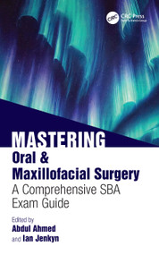 Mastering Oral & Maxillofacial Surgery (A Comprehensive SBA Exam Guide) by Abdul Ahmed, Ian Jenkyn, 9781041012924