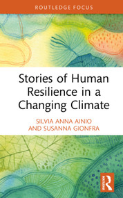 Stories of Human Resilience in a Changing Climate by Silvia Anna Ainio, Susanna Gionfra, 9781032797519
