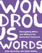 Wondrous Words (Reimagining Writers and Writing in the Elementary Classroom) by Katie Wood Ray, Stella Villalba, 9780814102565