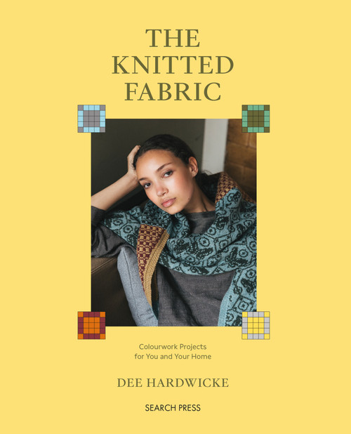 Knitted Fabric, The (Colourwork projects for you and your home) by Dee Hardwicke, 9781800923744