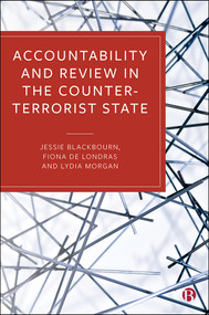Accountability and Review in the Counter-Terrorist State by Jessie  Blackbourn, Fiona de Londras, Lydia  Morgan, 9781529206241