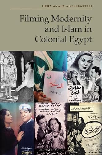 Filming Modernity and Islam in Colonial Egypt by Heba Arafa Abdelfattah, 9781399520768