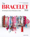 Bracelet Bible, The (40 techniques and over 100 projects to make!) by Anne Sohier-Fournel, Agnes Delage-Calvet, Francoise Vauzeilles, 9781800923737