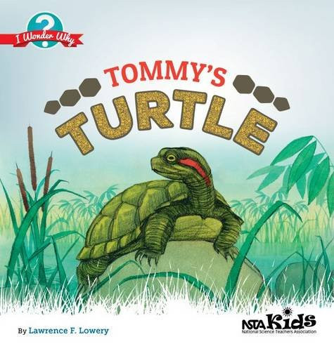 Tommy's Turtle (I Wonder Why) by Lawrence F. Lowery, 9781941316269