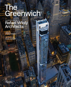 The Greenwich (Residential Tower by Rafael Viñoly Architects) by Philip Jodidio, Evan Joseph, Malika Leiper, 9788891840905