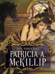 The Essential Patricia A. McKillip by Patricia A. McKillip, 9781616964481