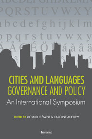 Cities and Languages (Governance and Policy - An International Symposium) by Richard Clément, Caroline Andrew, Graham Fraser, Sylvie A. Lamoureux, Emili Boix-Fuster, Gemma Cots, Georgina Rufo, Daniel Bourgeois, Aaron Burry, Guy Chiasson, Maria Björnberg-Enckell, Christina Späti, Phillipe Hambye, Jordi Font, Antoni Rodon, Pierre-Yves Moeschler, Colin H. Williams, 9780776638287