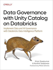 Data Governance with Unity Catalog on Databricks (Implement Data and AI Governance with Databricks Data Intelligence Platform) by Kiran Sreekumar, Karthik Subbarao, 9781098179632