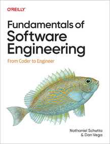 Fundamentals of Software Engineering (From Coder to Engineer) by Nathaniel Schutta, Dan Vega, 9781098143237