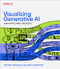 Visualizing Generative AI (How AI Paints, Writes, and Assists) by Priyanka Vergadia, Valliappa Lakshmanan, 9781098172305