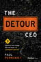 The Detour CEO (9 Unexpected Turns on the Road to Leadership Success) by Paul Perreault, 9798887506524
