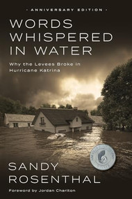 Words Whispered in Water, Anniversary Edition (Why the Levees Broke in Hurricane Katrina) by Sandy Rosenthal, Jordan Chariton, 9798887981437