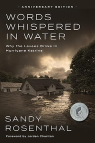 Words Whispered in Water, Anniversary Edition (Why the Levees Broke in Hurricane Katrina) - 9798887981444 by Sandy Rosenthal, Jordan Chariton, 9798887981444