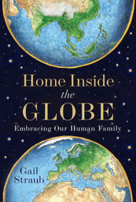 Home Inside the Globe (Embracing Our Human Family) by Gail Straub, 9781963827194