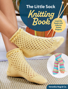 The Little Sock Knitting Book (Learn the Basics with Colorful, Stylish Projects) by Veronika Hug & Co., 9781639811403