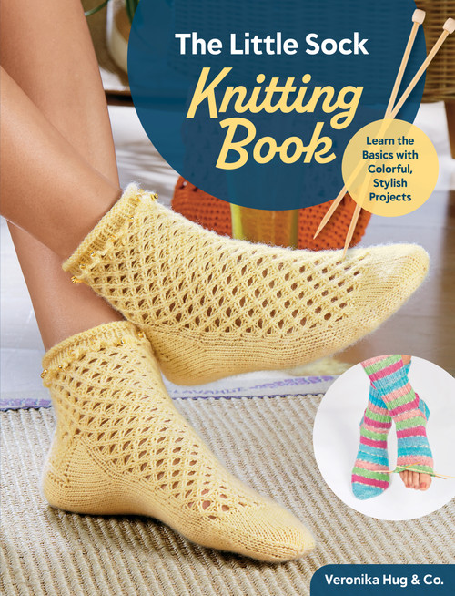 The Little Sock Knitting Book (Learn the Basics with Colorful, Stylish Projects) by Veronika Hug & Co., 9781639811403